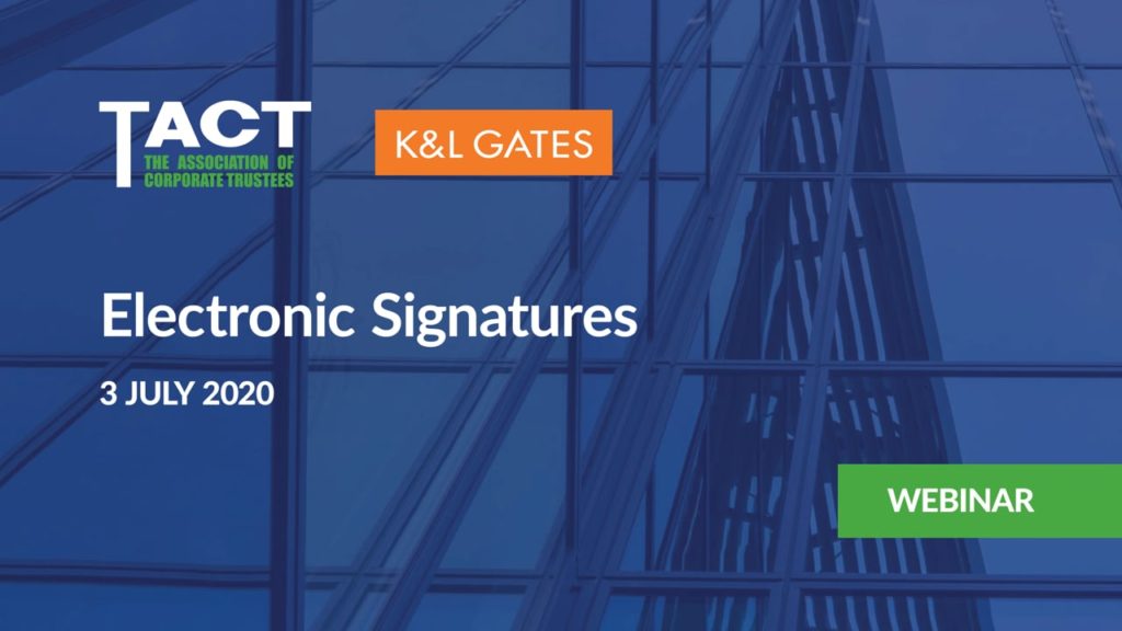 TACT hosted webinar with K&L Gates discussing Electronic Signatures.